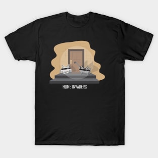 Home invaders T-Shirt